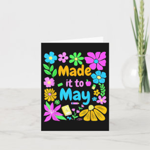 Made It To May Teacher Student Last Day Of School  Card