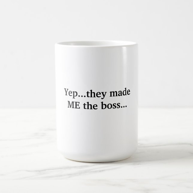 Made ME the boss Mug (Center)