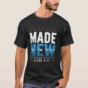 Made New Baptised Baptism T-Shirt