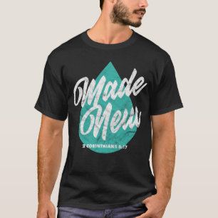 Made New Baptism Scripture Verse Christian Believe T-Shirt