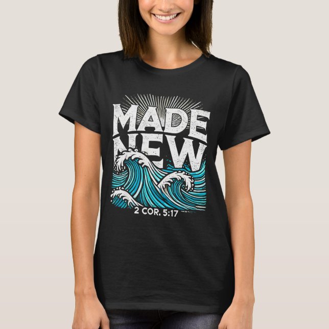 Made New Baptized Baptism  T-Shirt (Front)