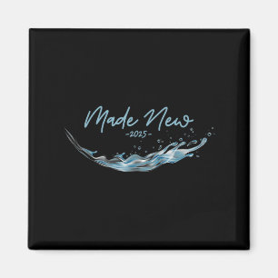 Made New, Christian Water Baptism-2025  Magnet