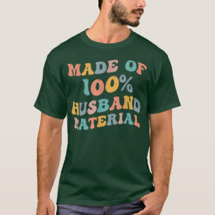Made Of 100 Husband Material Funny Groom Bachelor T-Shirt
