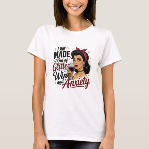 Made of Glitter Wine Anxiety T-Shirt