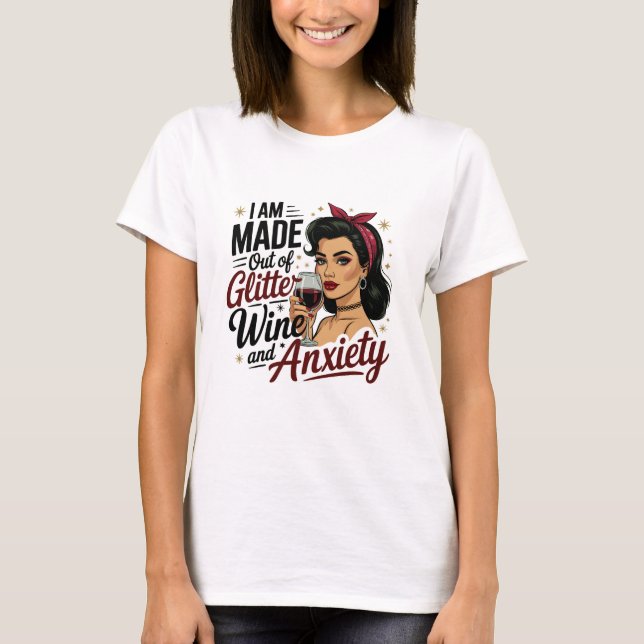 Made of Glitter Wine Anxiety T-Shirt (Front)