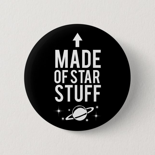 Made of Star Stuff 6 Cm Round Badge (Front)