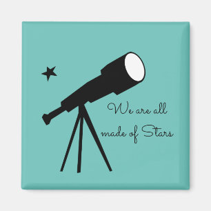 Made of Stars telescope quote Magnet