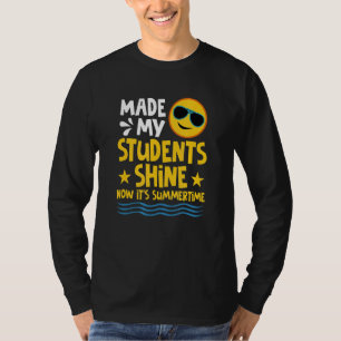 Made Students Shine Now It's Summertime Teacher Su T-Shirt