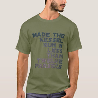 Made the Kessel Run in less than twelve parsecs T-Shirt