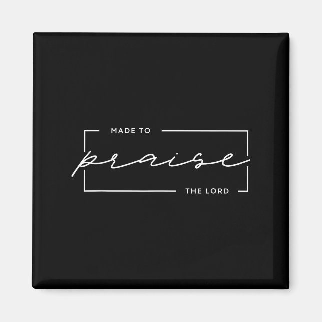Made To Praise The Lord – Christian Worship Design Magnet (Front)