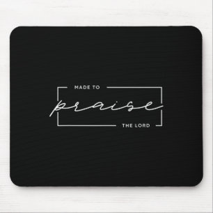 Made To Praise The Lord – Christian Worship Design Mouse Pad