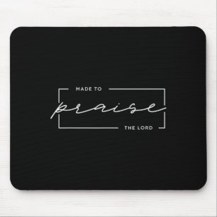 Made To Praise The Lord – Christian Worship Design Mouse Pad