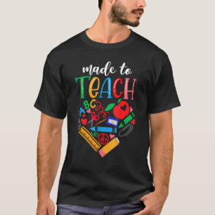 Made To Teach Cute Graphic For Men Women Teacher T-Shirt