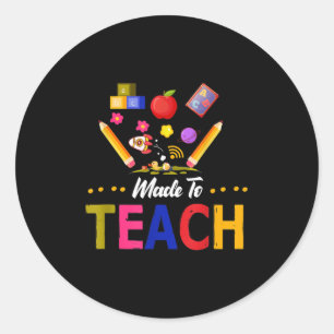 Made To Teach Design Graphic Teacher Love Teaching Classic Round Sticker