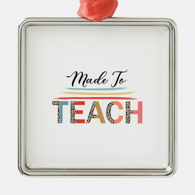 Made To Teach Metal Ornament (Front)