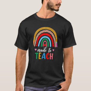 Made To Teach Rainbow Cute Graphic For Men Women T T-Shirt
