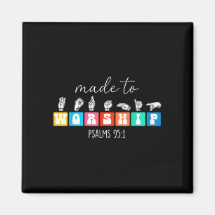 Made to worship asl american sign language magnet