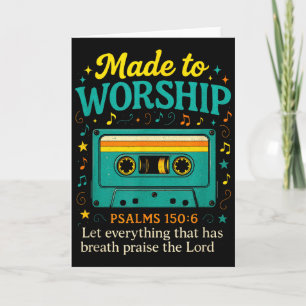 Made To Worship - Christian Cette Psalm Art Card