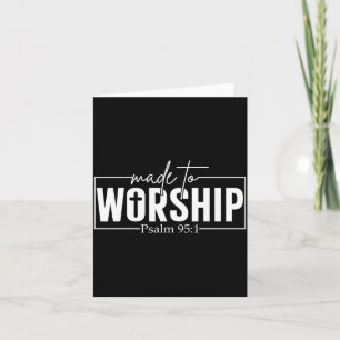 Made To Worship Psalm 95 1 Christian Bible Verse Card