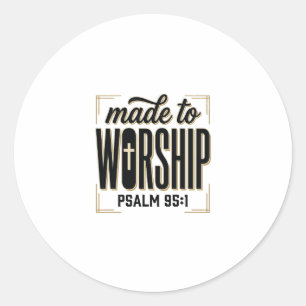 Made to Worship Psalm 95_1 Christian Vintage Desig Classic Round Sticker