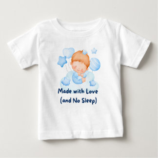 👶 "Made with Love (and No Sleep)"  💕 Baby T-Shirt