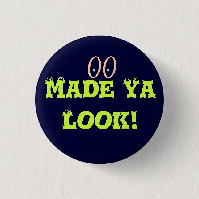 Made Ya Look 3 Cm Round Badge (Front)