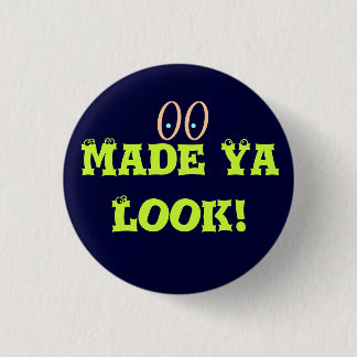 Made Ya Look 3 Cm Round Badge