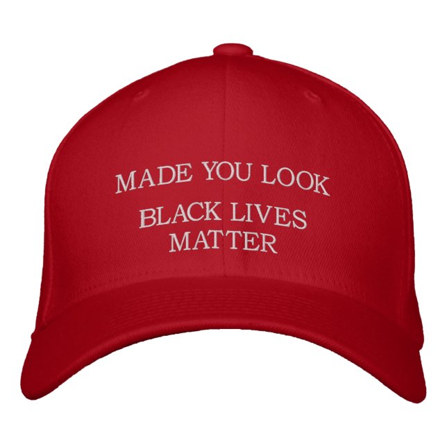 MADE YOU LOOK - BLACK LIVES MATTER HAT -Funny MAGA (Front)