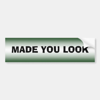 MADE YOU LOOK BUMPER STICKER