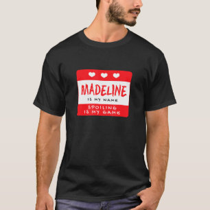 Madeline Is My Name Personalized Nickname Custom A T-Shirt