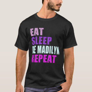 Madilyn Eat Sleep Be Repeat Madilyn T-Shirt
