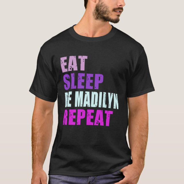 Madilyn Eat Sleep Be Repeat Madilyn T-Shirt (Front)