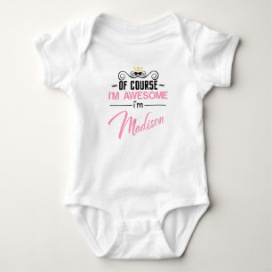 Madison Of Course I'm Awesome Name Baby Bodysuit