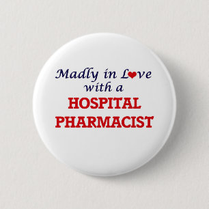 Madly in love with a Hospital Pharmacist 6 Cm Round Badge