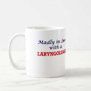 Madly in love with a Laryngologist Coffee Mug