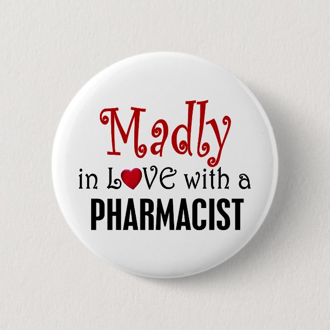 Madly In Love With A Pharmacist 6 Cm Round Badge (Front)