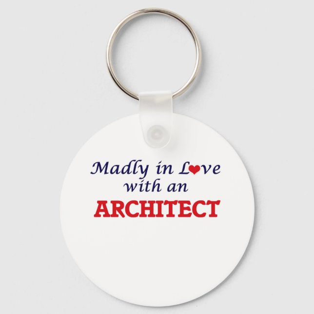 Madly in love with an Architect Key Ring (Front)