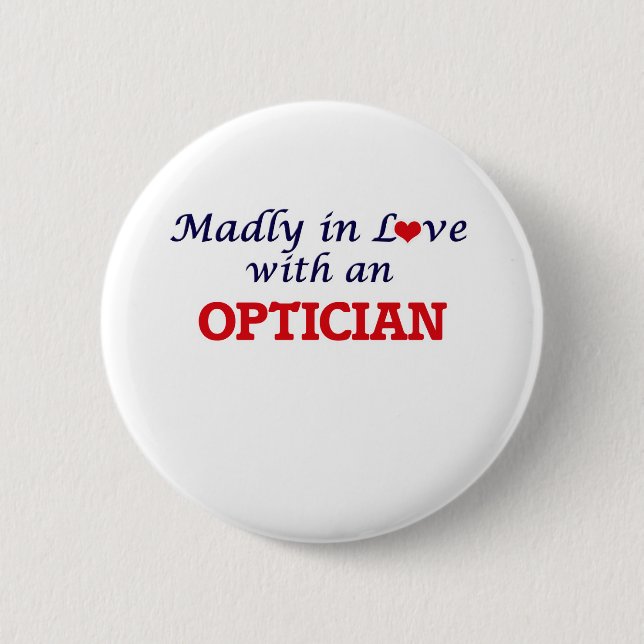 Madly in love with an Optician 6 Cm Round Badge (Front)
