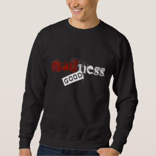 madness good sweatshirt