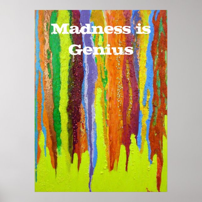 Madness is Genius Abstract Art paint drip rainbow Poster (Front)