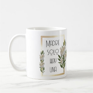 Madre solo hay una coffee mug