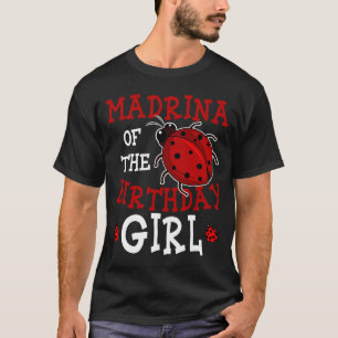Madrina Of The Birthday Girl Ladybug Bday Party Ce T-Shirt