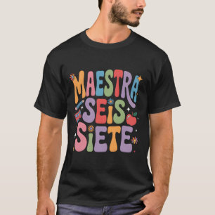 Maestra 67 Six Seven Spanish Teacher Bilingual Sei T-Shirt