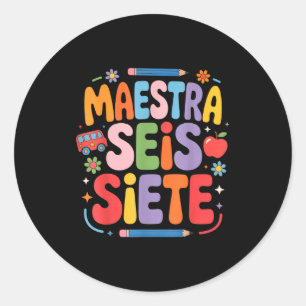 Maestra Seis Siete Teacher Fun School Kids Classic Round Sticker