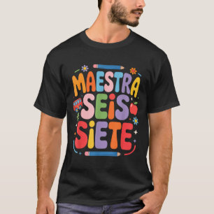 Maestra Seis Siete Teacher Fun School Kids  T-Shirt