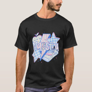 Maestra Teacher Spanish First Day Of School Back T T-Shirt