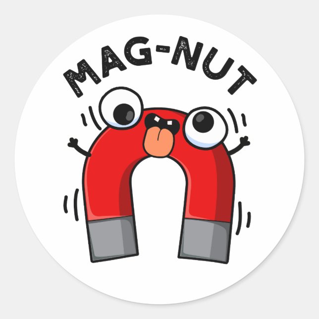 Mag-nut Funny Magnet Pun  Classic Round Sticker (Front)