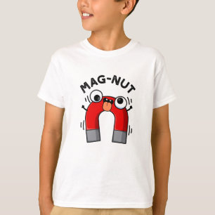 Mag-nut Funny Magnet Pun  T-Shirt