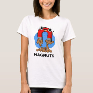 Mag-nuts Funny Magnet Pun  T-Shirt