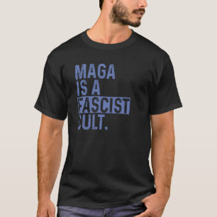 MAGA is a Fascist Cult  T-Shirt